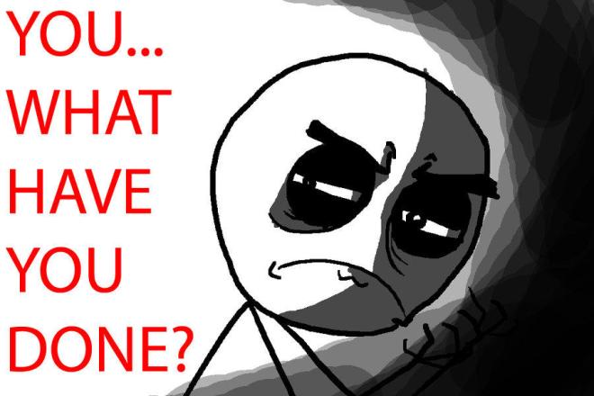 what_have_you_done_face_by_peteypiranha128-d3pbwit